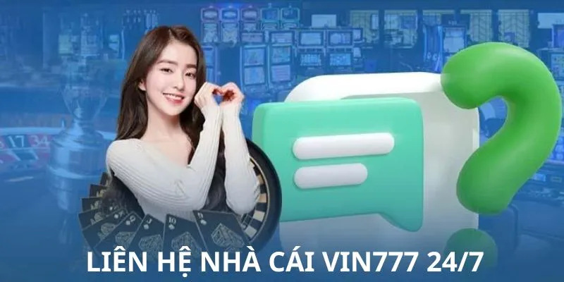 Phương Thức Liên Hệ Vin777 – Tư Vấn Chuyên Nghiệp Tận Tâm 1 Điểm danh các phương thức liên hệ vin777 cần biết