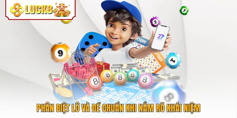 Phân biệt lô và đề chuẩn khi nắm rõ khái niệm